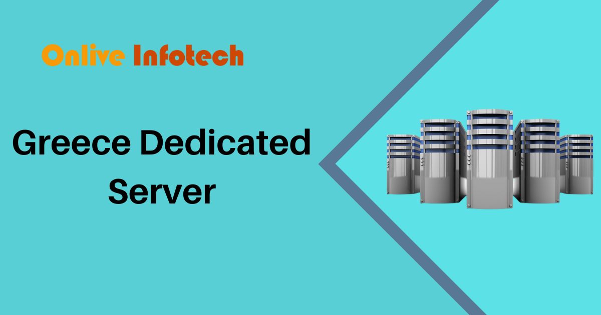 Choose Right Place to Start Your Business with Greece Dedicated Server