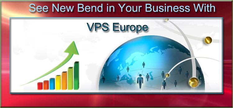 See How VPS Europe will Give New Bend to Your Business