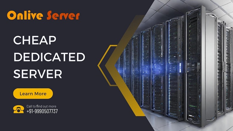 Numberless Benefits with Our Cheapest Dedicated Server Hosting – Onlive Infotech