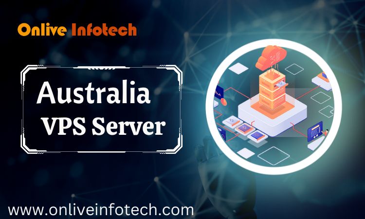 Reasons to Switch to The Highly Beneficial Australia VPS Hosting – Onlive Infotech