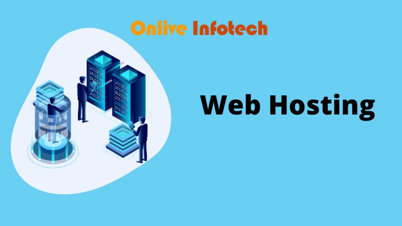 You Can Efficiently Run Your Business With the Assistance of a Skilled Web Hosting Service Via Onlive Infotech