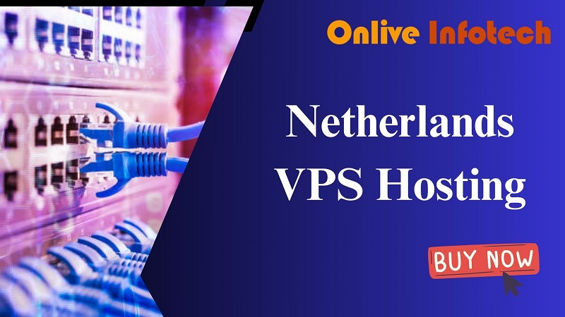 Fast Growing Netherlands VPS Hosting Plans By Onlive Server