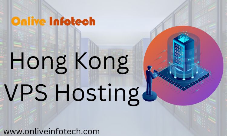 Avail the High-Performance Hong Kong VPS Server Hosting for Your Website