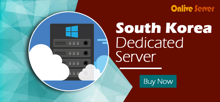 Get Amazing Features South Korea Dedicated Server from Onlive Server