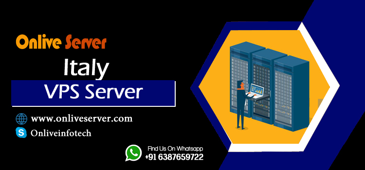 Get High-Quality Italy VPS Server by Onlive Infotech for Grow Business