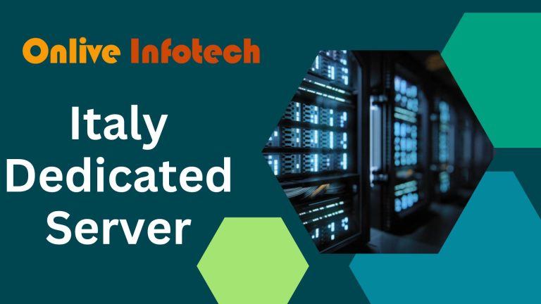 Choose Italy Dedicated Server from Onlive Infotech