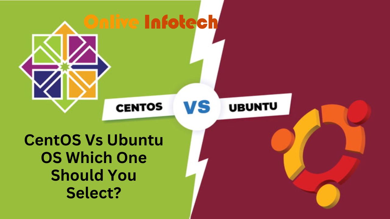 CentOS Vs Ubuntu OS Which One Should You Select
