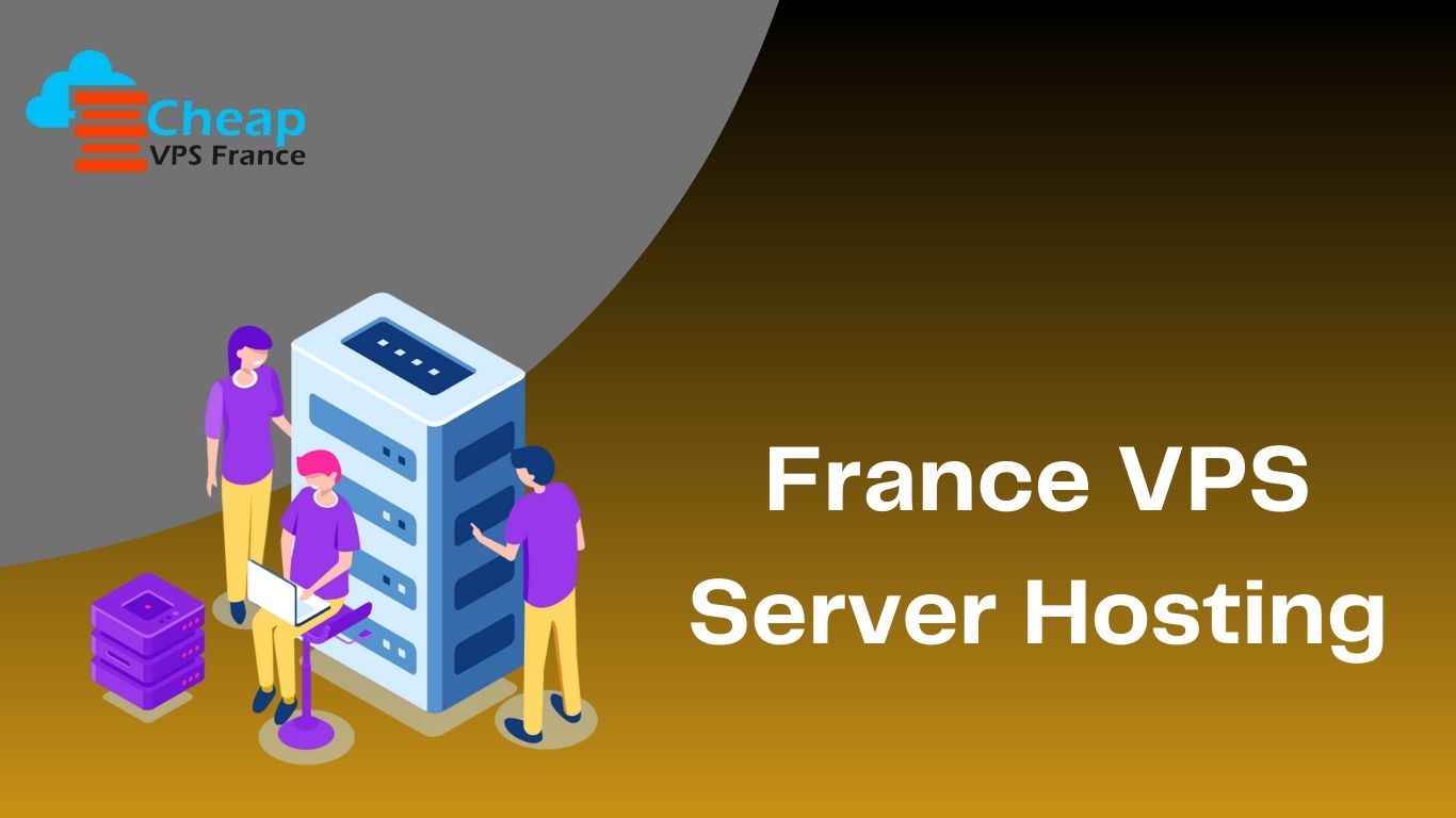 France VPS Server Hosting is the best choice for your website and business