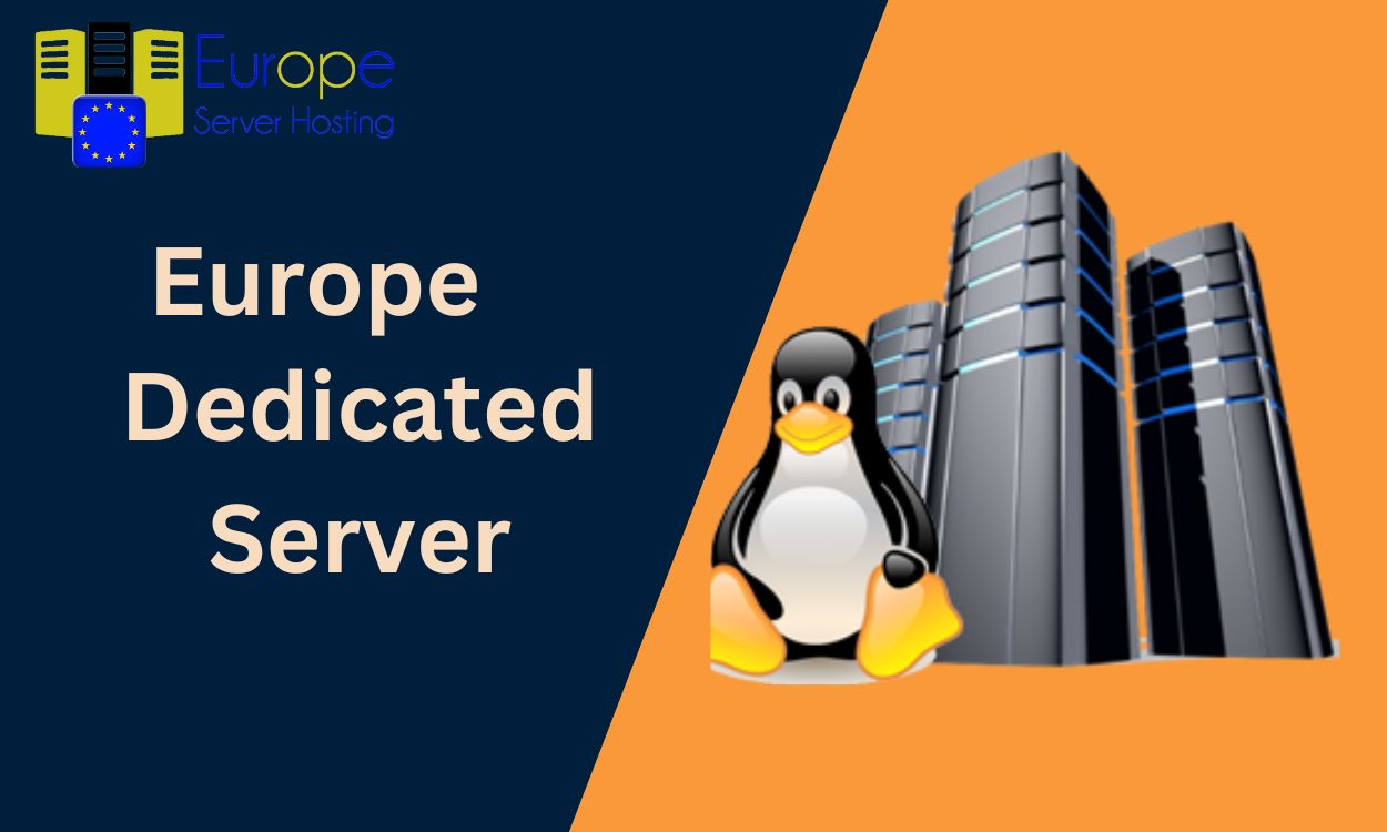 Get Europe Dedicated Server from Europe Server Hosting with All the Benefits