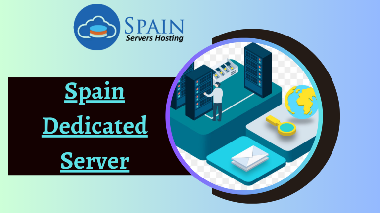 Spain Dedicated Server with Excellent Performance by Spain Servers Hosting