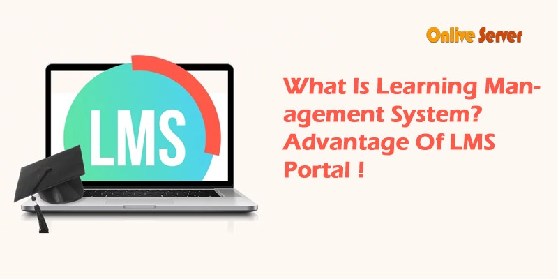 What Is Learning Management System? Advantage Of LMS Portal