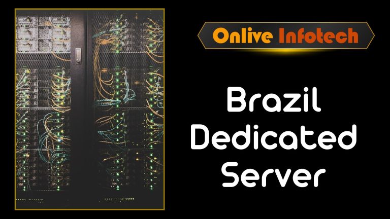 Get Reliable and Powerful Brazil Dedicated Server Hosting from Onlive Infotech