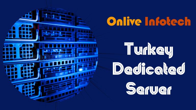 Best Affordable Turkey Dedicated Server By Onlive Infotech