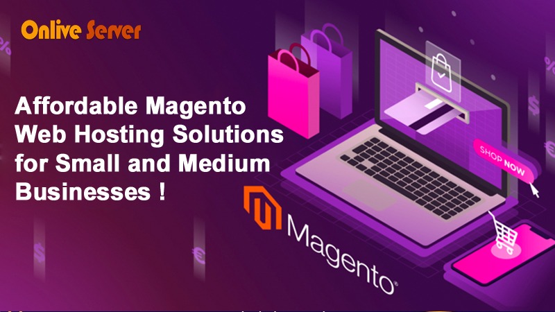 Affordable Magento Web Hosting Solutions for Small and Medium Businesses