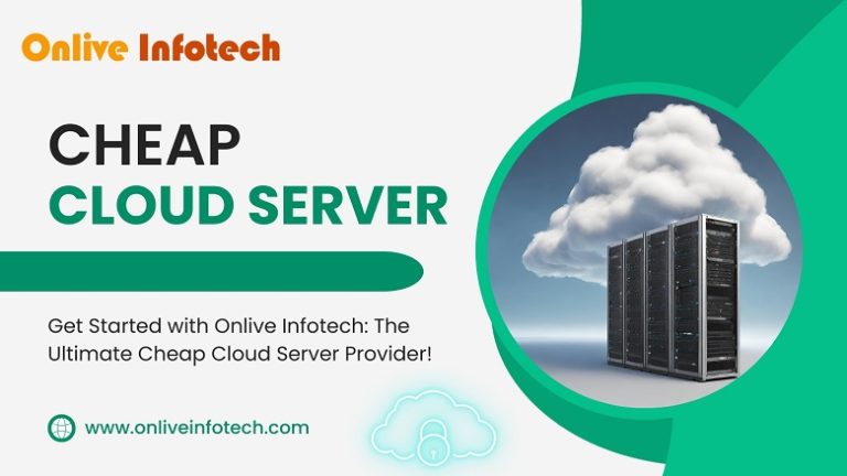 Get Started with Onlive Infotech: The Ultimate Cheap Cloud Server Provider!