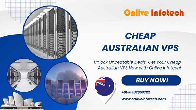 Unlock Unbeatable Deals: Get Your Cheap Australian VPS Now with Onlive Infotech!