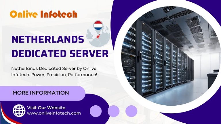 Netherlands Dedicated Server by Onlive Infotech: Power, Precision, Performance!