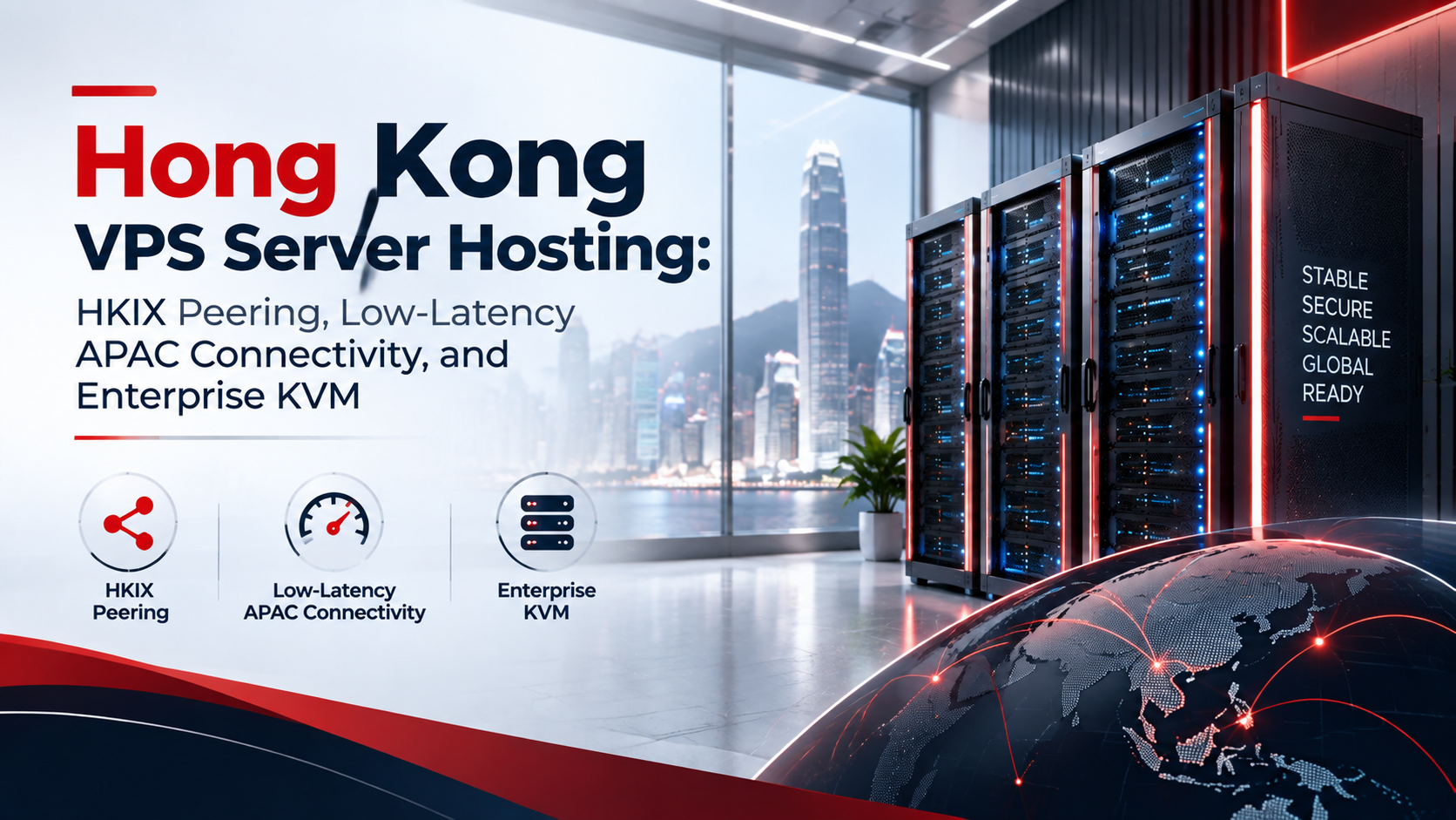 Hong Kong VPS Server Hosting: HKIX Peering, Low-Latency APAC Connectivity, and Enterprise KVM