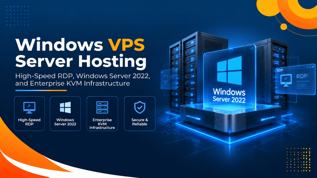 Windows VPS Server Hosting: High-Speed RDP, Windows Server 2022, and Enterprise KVM Infrastructure